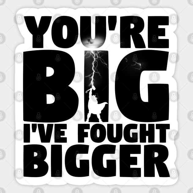 I've Fought Bigger Sticker by ChrisPierreArt